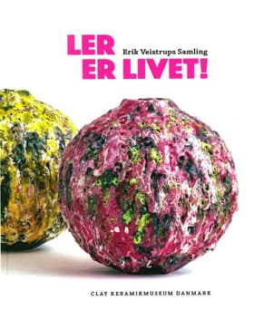Ler er Livet- Erik Vejstrups Samling af Pia Wirnfeldt