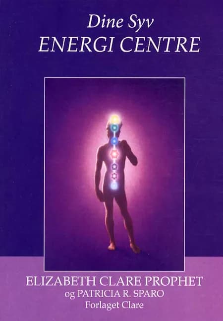 Dine syv energi centre af Elizabeth Clare Prophet