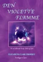 Den violette flamme af Elizabeth Clare Prophet