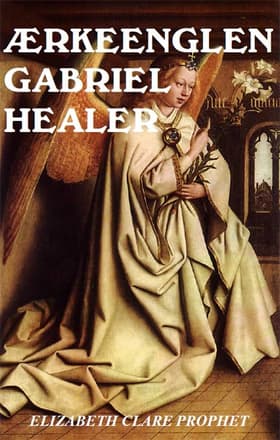 Ærkeenglen Gabriel healer af Elizabeth Clare Prophet