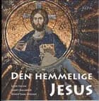 Den hemmelige Jesus af Geert Hallbäck, Jesper Tang Nielsen og Lone Fatum