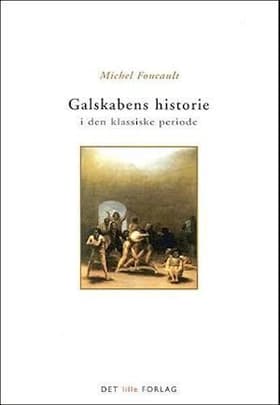 Galskabens historie i den klassiske periode af Michel Foucault