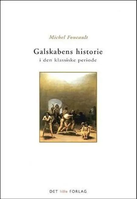 Galskabens historie i den klassiske periode af Michel Foucault