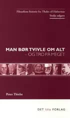Man bør tvivle om alt - og tro på meget