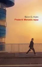 Frederik Wenzels rejse af Benn Q. Holm