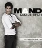 Mand - tæm din krop!