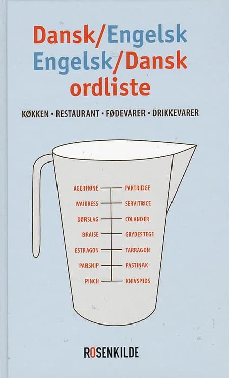 Dansk-engelsk, engelsk-dansk ordliste - køkken & restaurant, fødevarer & drikkevarer af Casper Langhoff