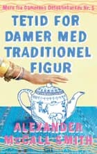 Tetid for damer med traditionel figur af Alexander McCall Smith