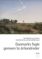 Danmarks fugle gennem to århundreder af Hans Meltofte, Lars Dinesen, David Boertmann og Poul Hald-Mortensen