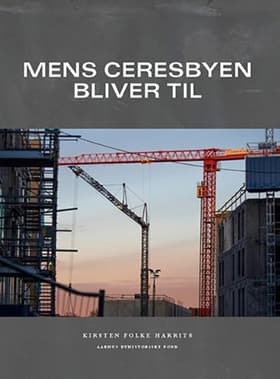 Mens Ceresbyen bliver til af Kirsten Folke Harrits