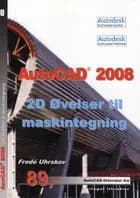 AutoCAD 2008 - 2D øvelser til maskintegning