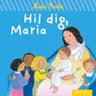 Hil dig, Maria