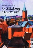 O, Silkeborg i rosenskær af Bent Rasmussen