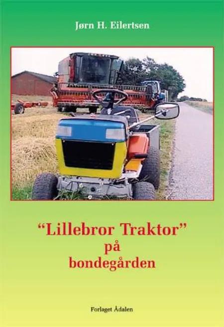 Lillebror Traktor på bondegården af Jørn H. Eilertsen