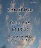 Vagabond i Europas ruiner af Aage Staffe