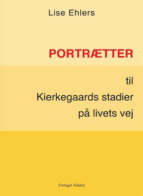 Portrætter til Kierkegaards stadier på livets vej af Lise Ehlers