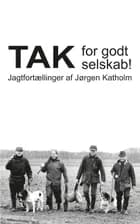 Tak for godt selskab af Jørgen Katholm