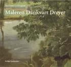 Suzanne Ludvigsen: Maleren Dankvart Dreyer - Bind 1-2 