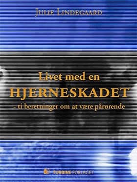 Livet med en hjerneskadet af Journalist Julie Lindegaard