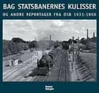 Bag Statsbanernes kulisser og andre reportager fra DSB 1931-1957