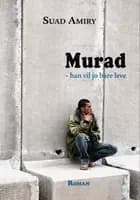 Murad - han vil jo bare leve