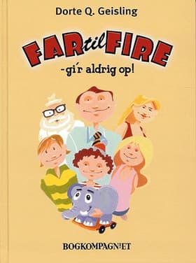 Far til fire - gi´r aldrig op! af Dorte Q. Geisling