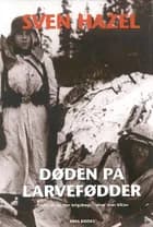 Døden på larvefødder af Sven Hazel