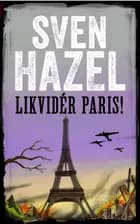 Likvidér Paris af Sven Hazel