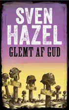 Glemt af Gud af Sven Hazel