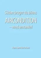 Sådan bruger du bilens aircondition - med omtanke!
