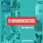 En Indvandringshistorie. af Cecilie Felicia Stokholm Banke, Janne Laursen og Signe Bergman Larsen