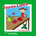 Trunte Lunte har fødselsdag af Anne Holst Moulvad