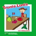 Trunte Lunte har fødselsdag af Anne Holst Moulvad
