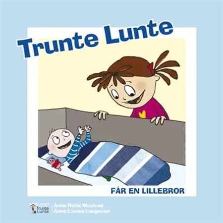 Trunte Lunte får en lillebror af Anne Holst Moulvad