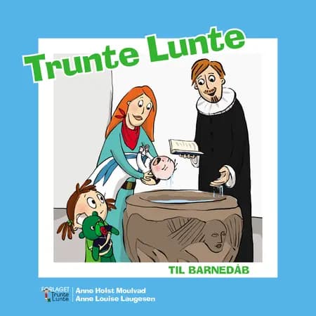 Trunte Lunte til barnedåb af Anne Holst Moulvad