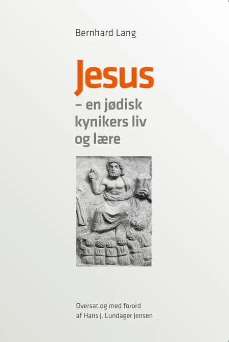 Jesus - en jødisk kynikers liv og lære af Bernhard Lang