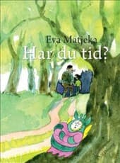 Har du tid? af Eva Matjeka