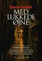 Med lukkede øjne af Gianrico Carofiglio