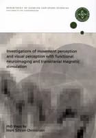 Investigations of movement perception and visual perception with functional neuroimaging and transcranial magnetic stimulation af Mark Schram Christensen