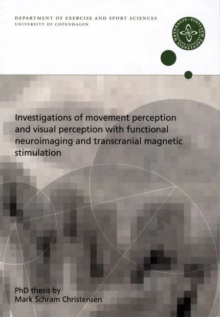Investigations of movement perception and visual perception with functional neuroimaging and transcranial magnetic stimulation af Mark Schram Christensen