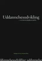 Uddannelsesudvikling af Lone Bæk Brønsted, Unni Lind, Christine Pilegaard Larsen, Lars Jakob Muschinsky, Mette Rose, Niels Erik Hulgård Larsen og Lene Storgaard Brok