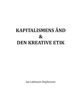 Kapitalismens ånd & den kreative etik af Jan Løhmann Stephensen