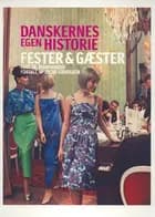 Danskernes egen historie - fester & gæster i det 20. århundrede