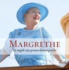 Margrethe af Bo Østlund og Henriette Wittrup