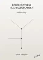 Forebyg stress på arbejdspladsen af Bjarne Toftegård