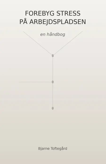 Forebyg stress på arbejdspladsen af Bjarne Toftegård