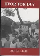 Hvor tør du? af Birthe E. Kirk