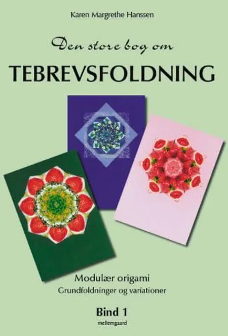 Den store bog om tebrevsfoldning. Grundfoldninger og variationer af Karen Margrethe Hanssen