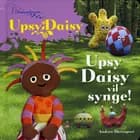 Upsy Daisy vil synge!