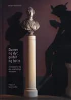 Damer og dyr, guder og helte af Jørgen Aabenhus med fotos af Jens Lindhe